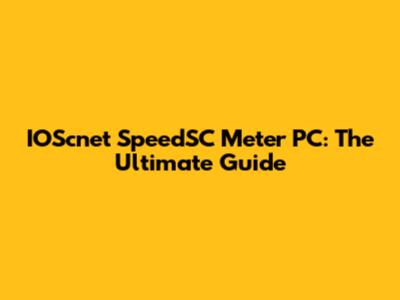 IOScnet SpeedSC Meter PC: The Ultimate Guide