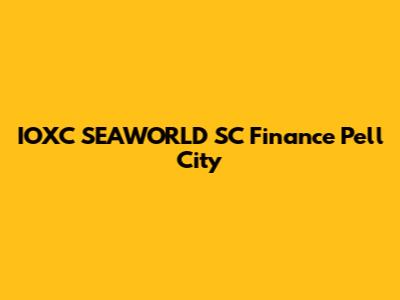 IOXC SEAWORLD SC Finance Pell City