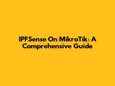 IPFSense On MikroTik: A Comprehensive Guide