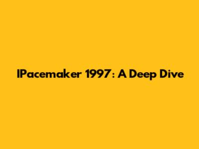 IPacemaker 1997: A Deep Dive