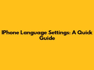 IPhone Language Settings: A Quick Guide