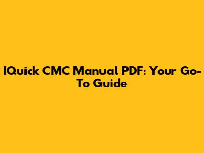 IQuick CMC Manual PDF: Your Go-To Guide