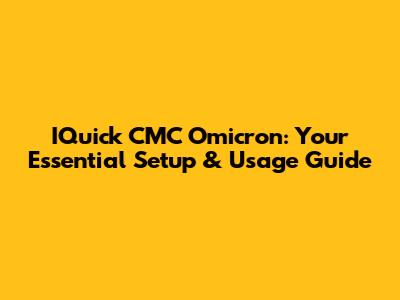 IQuick CMC Omicron: Your Essential Setup & Usage Guide