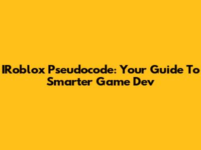 IRoblox Pseudocode: Your Guide To Smarter Game Dev