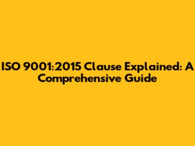 ISO 9001:2015 Clause Explained: A Comprehensive Guide