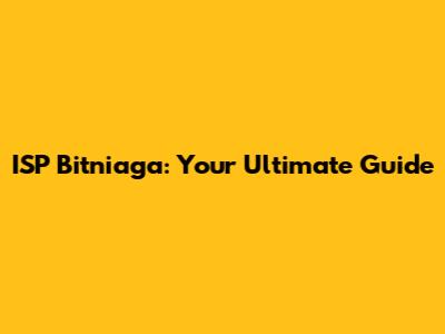 ISP Bitniaga: Your Ultimate Guide