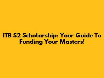 ITB S2 Scholarship: Your Guide To Funding Your Master's!