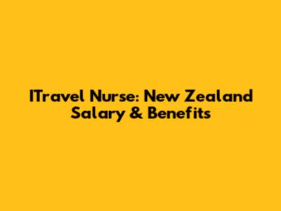 ITravel Nurse: New Zealand Salary & Benefits