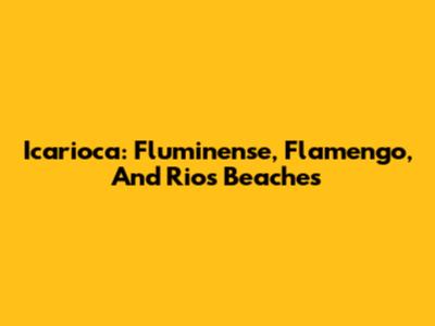 Icarioca: Fluminense, Flamengo, And Rio's Beaches