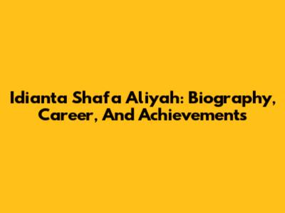 Idianta Shafa Aliyah: Biography, Career, And Achievements