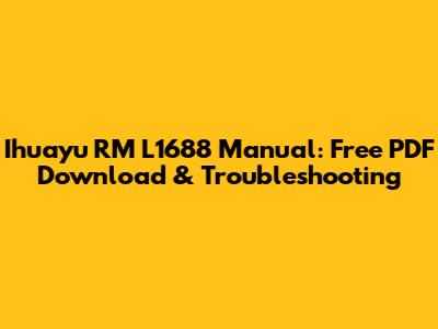 Ihuayu RM L1688 Manual: Free PDF Download & Troubleshooting