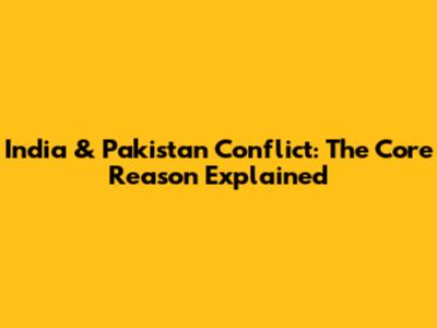 India & Pakistan Conflict: The Core Reason Explained