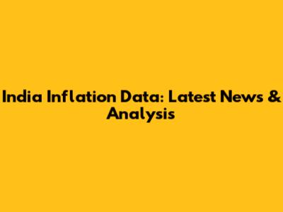 India Inflation Data: Latest News & Analysis