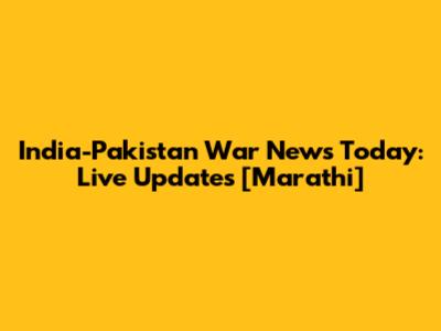 India-Pakistan War News Today: Live Updates [Marathi]