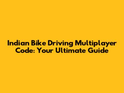 Indian Bike Driving Multiplayer Code: Your Ultimate Guide