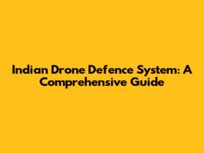 Indian Drone Defence System: A Comprehensive Guide