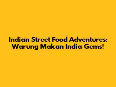 Indian Street Food Adventures: Warung Makan India Gems!