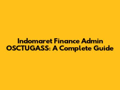 Indomaret Finance Admin OSCTUGASS: A Complete Guide