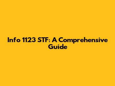 Info 1123 STF: A Comprehensive Guide
