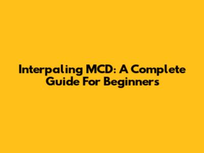 Interpaling MCD: A Complete Guide For Beginners