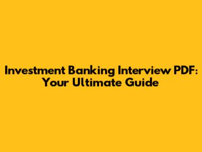 Investment Banking Interview PDF: Your Ultimate Guide