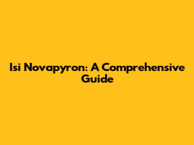 Isi Novapyron: A Comprehensive Guide