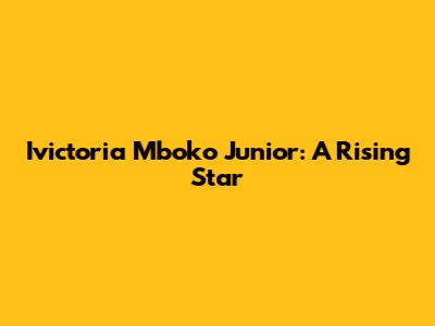 Ivictoria Mboko Junior: A Rising Star