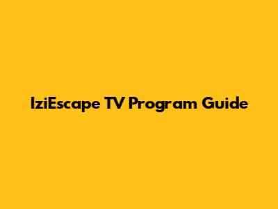 IziEscape TV Program Guide