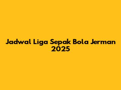 Jadwal Liga Sepak Bola Jerman 2025