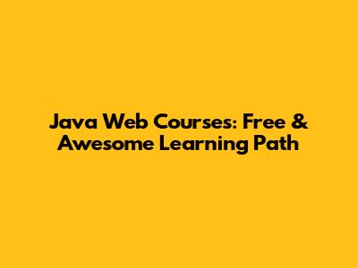 Java Web Courses: Free & Awesome Learning Path