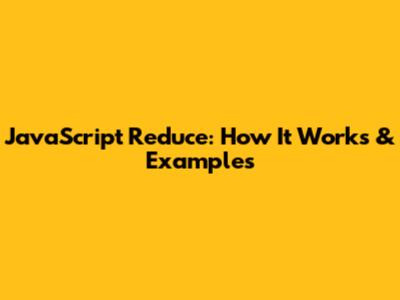 JavaScript Reduce: How It Works & Examples