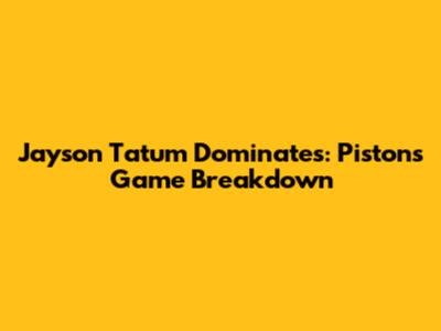 Jayson Tatum Dominates: Pistons Game Breakdown