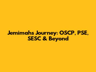 Jemimah's Journey: OSCP, PSE, SESC & Beyond
