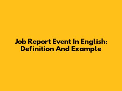 Job Report Event In English: Definition And Example
