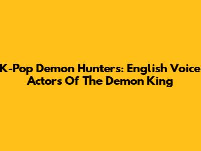 K-Pop Demon Hunters: English Voice Actors Of The Demon King