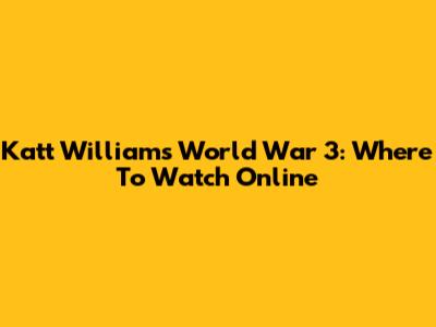 Katt Williams World War 3: Where To Watch Online