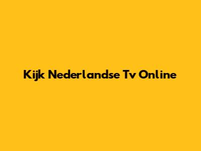 Kijk Nederlandse Tv Online