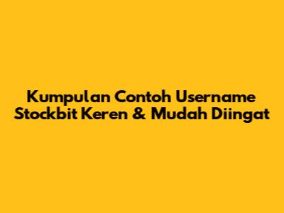 Kumpulan Contoh Username Stockbit Keren & Mudah Diingat