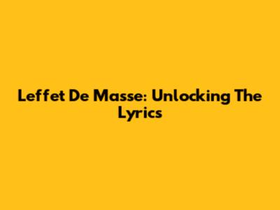 L'effet De Masse: Unlocking The Lyrics