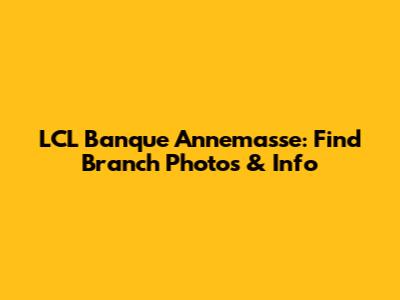 LCL Banque Annemasse: Find Branch Photos & Info