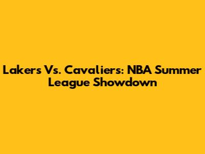 Lakers Vs. Cavaliers: NBA Summer League Showdown