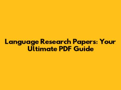 Language Research Papers: Your Ultimate PDF Guide