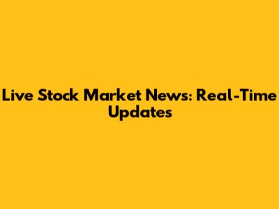 Live Stock Market News: Real-Time Updates