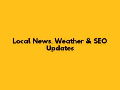 Local News, Weather & SEO Updates