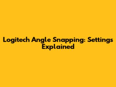 Logitech Angle Snapping: Settings Explained