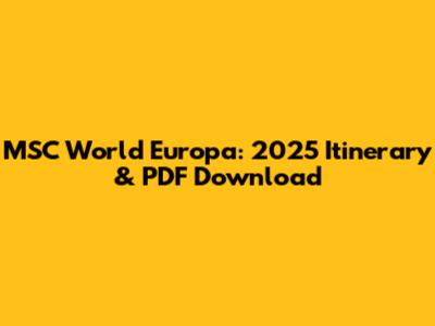 MSC World Europa: 2025 Itinerary & PDF Download