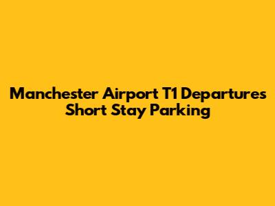 Manchester Airport T1 Departures Short Stay Parking