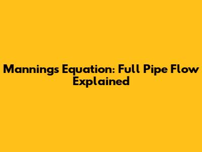 Manning's Equation: Full Pipe Flow Explained