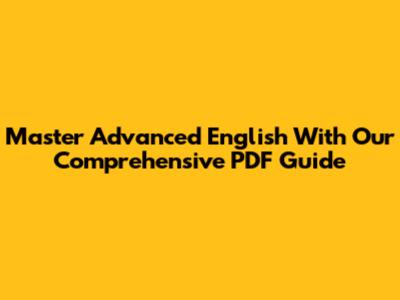 Master Advanced English With Our Comprehensive PDF Guide
