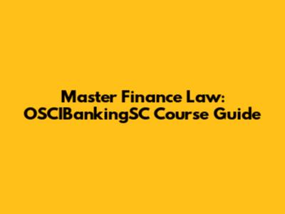 Master Finance Law: OSCIBankingSC Course Guide